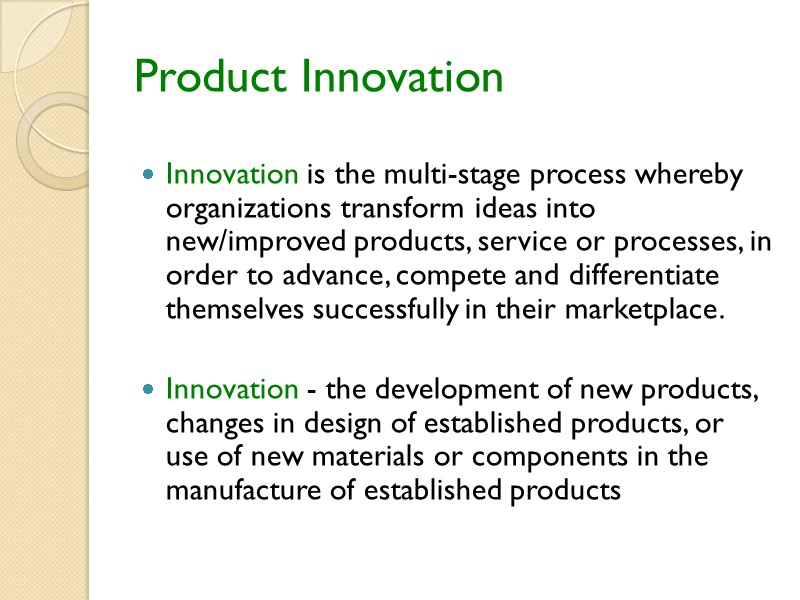 Innovation is the multi-stage process whereby organizations transform ideas into new/improved products, service or